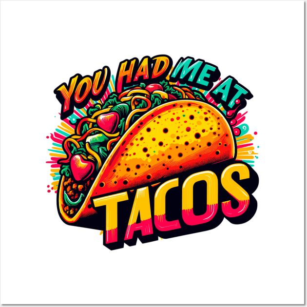 You Had Me At Tacos Wall Art by Vehicles-Art